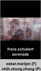 oskar.marijan (F)chih.chung.chang (P) franz.schubertserenade